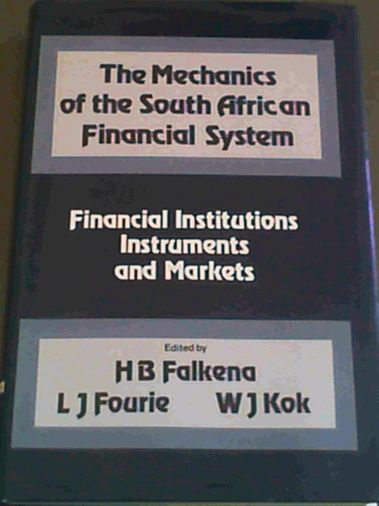 Mechanics of the South African Financial System: Financial Institutions, Instruments and Markets