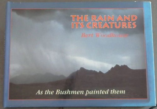 The Rain and Its Creatures: As the Bushmen Painted Them