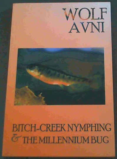 Bitch-creek Nymphing & the Millennium Bug