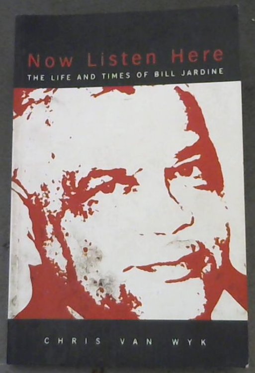 Now Listen Here: The Life and Times of Bill Jardine