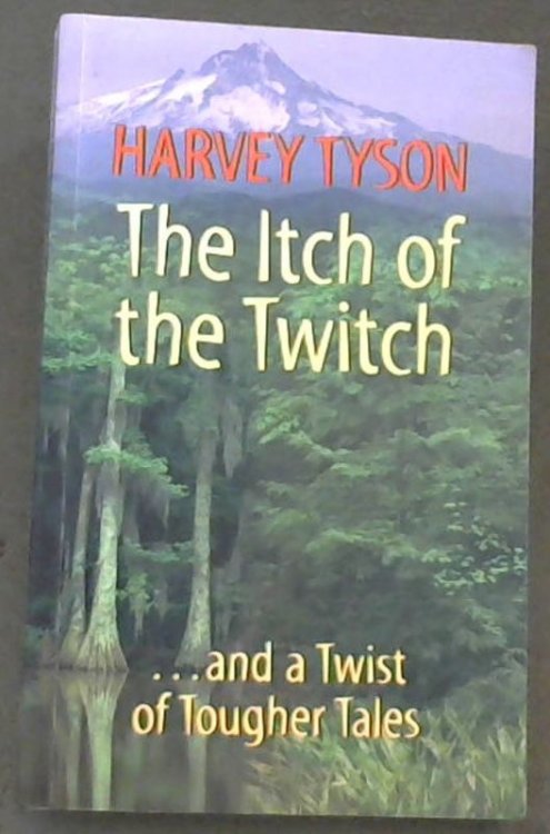 The Itch of the Twitch and a twist of tougher tales