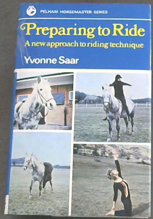 Preparing to Ride : A new approach to riding technique (Pelham horsemaster series)