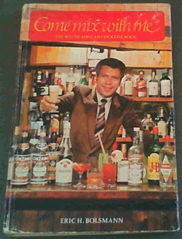 Image for Come Mix with Me: The South African Cocktail Book Come Mix with Me: The South African Cocktail Book