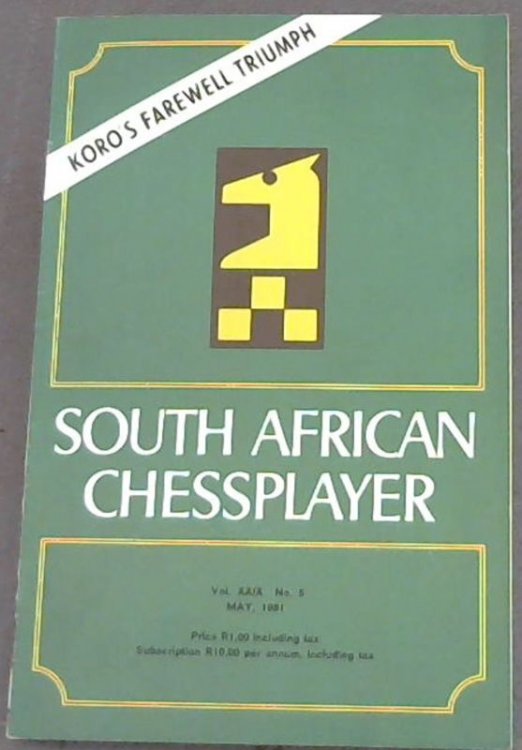 Image for South African Chess Player - May, 1981 - Vol XXIX - No. 5 South African Chess Player - May, 1981 - Vol XXIX - No. 5