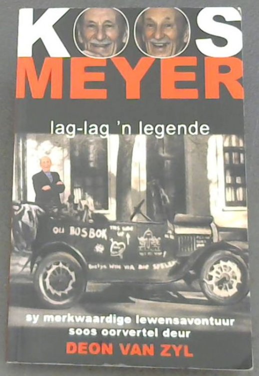 Koos Meyer: Lag-Lag 'n Legende: Sy Merkwaardige Lewensavontuur (Afrikaans Edition)