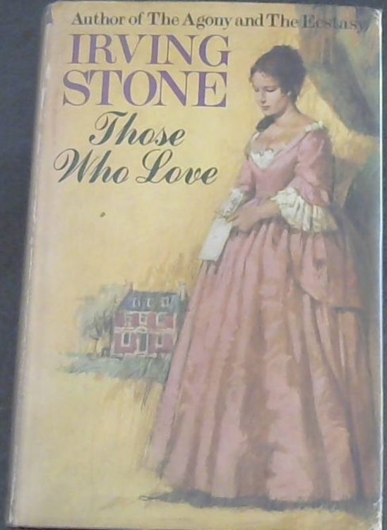 Those Who Love: A Biographical Novel of Abigail and John Adams