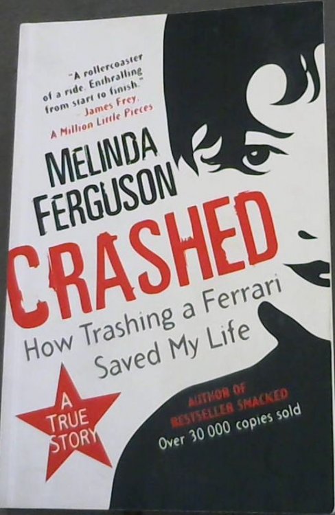 Image for Crashed: How Trashing a Ferrari Saved My Life Crashed: How Trashing a Ferrari Saved My Life