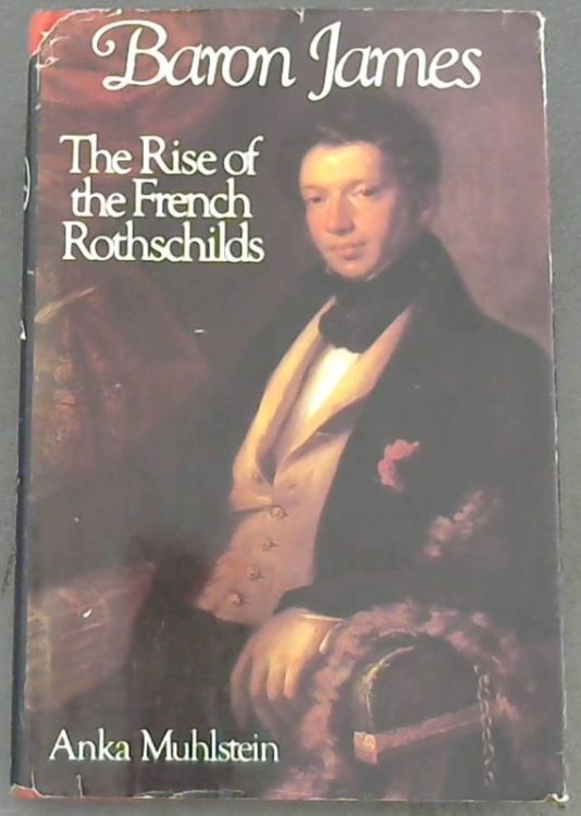 Baron James : The Rise of the French Rothschilds