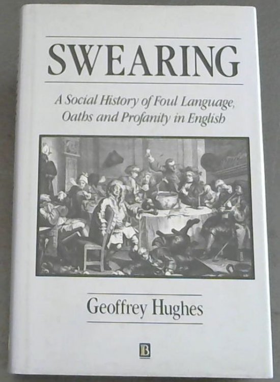 Swearing: A Social History of Foul Language, Oaths and Profanity in English (The Language Library)