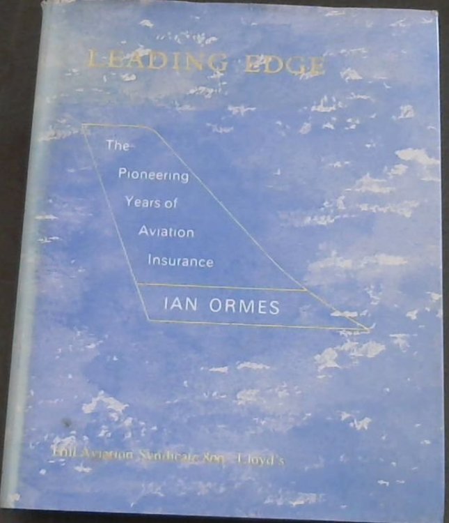 Leading Edge; The Pioneering Years of Aviation Insurance