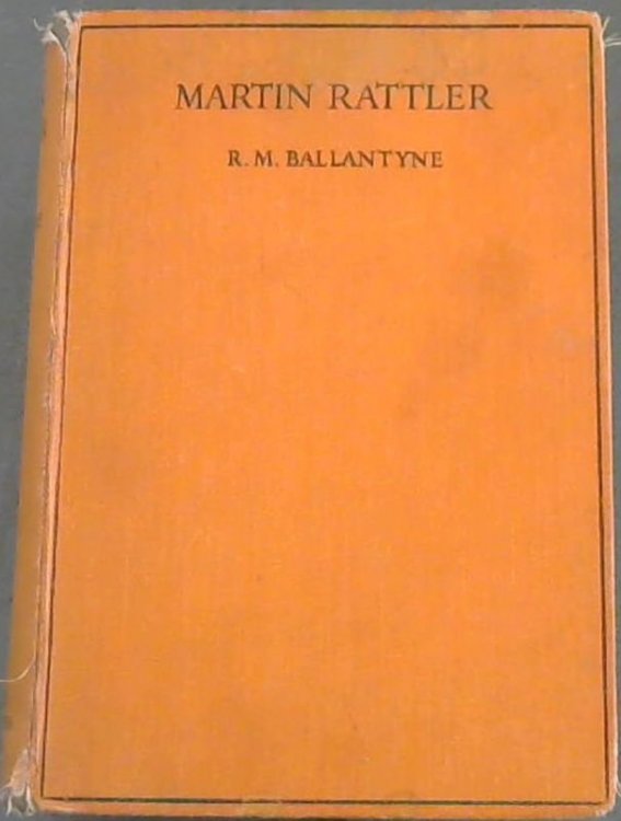 Image for Martin Rattler, or a boy's adventures in the forests of Brazil Martin Rattler, or a boy's adventures in the forests of Brazil