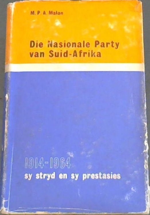 DIe Nasionale Party van Suid-Afrika : Sy Stryd en Sy Prestasies 1914 - 1964