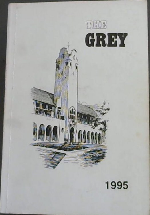 The Grey; Magazine of the Grey High School Port Elizabeth