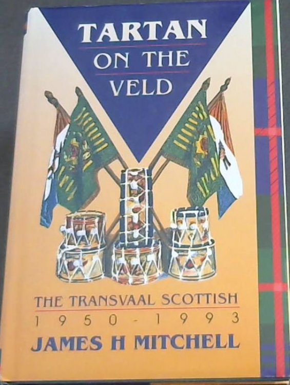 Tartan on the Veld: The Transvaal Scottish, 1950-1993