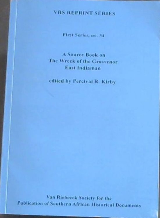 A Source Book on The Wreck of the Grosvenor East Indiaman (VRS Reprint Series - First Series, no. 34)