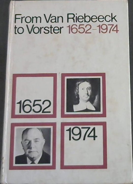 Image for From Van Riebeeck to Vorster 1652 - 1974 From Van Riebeeck to Vorster 1652 - 1974