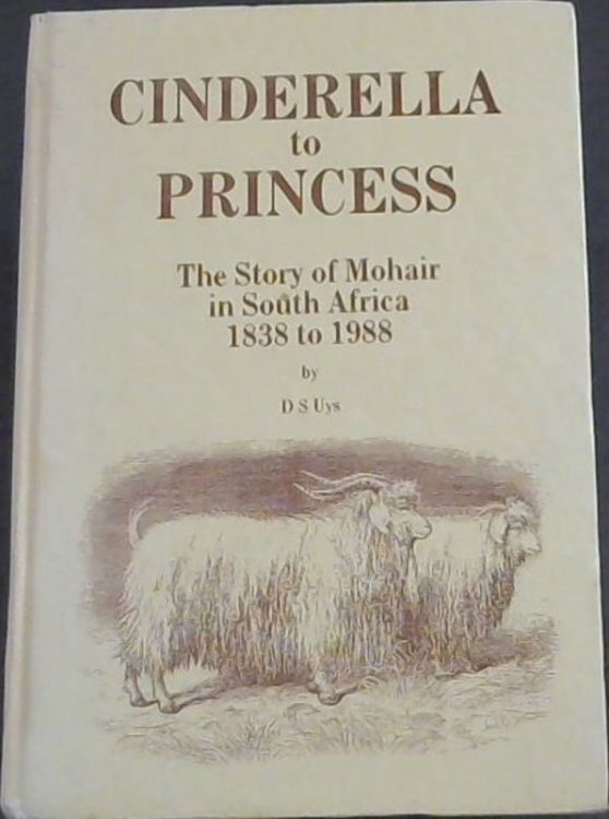 Cinderella to princess: The story of mohair in South Africa, 1838 to 1988