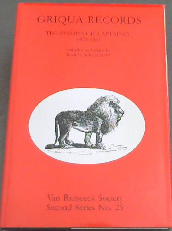 Griqua records: The Philippolis Captaincy, 1825-1861 (Van Riebeeck Society/ Second series No. 25).