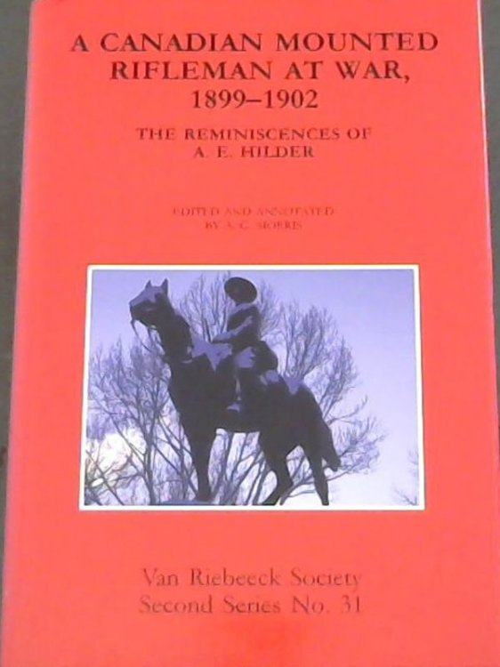 A Canadian mounted rifleman at war, 1899-1902: The reminiscences of A.E. Hilder (Van Riebeeck Society second Series No. 31)