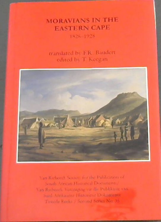 Moravians in the Eastern Cape, 1828-1928: Four Accounts of Moravian Mission Work on the Eastern Cape Frontier (Van Riebeek Society Second Series, No. 35)