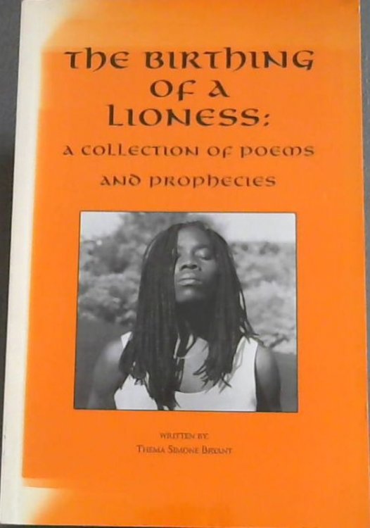 The Birthing of a Lioness: a collection of poems and prophecies