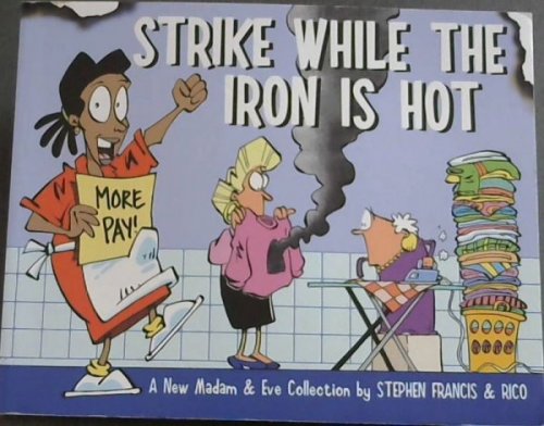 Strike While the Iron Is Hot: A New Madam & Eve Collection (MADAM AND EVE)