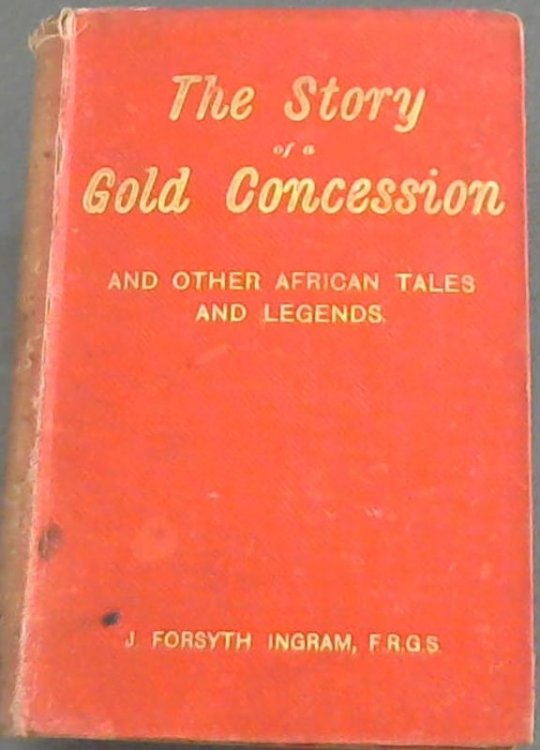 The Story of a Gold Concession, And other African Tales and Legends