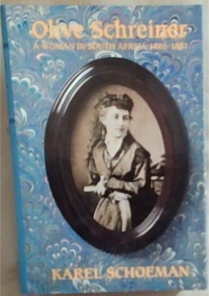 Olive Schreiner: A Woman in South Africa 1855-1881