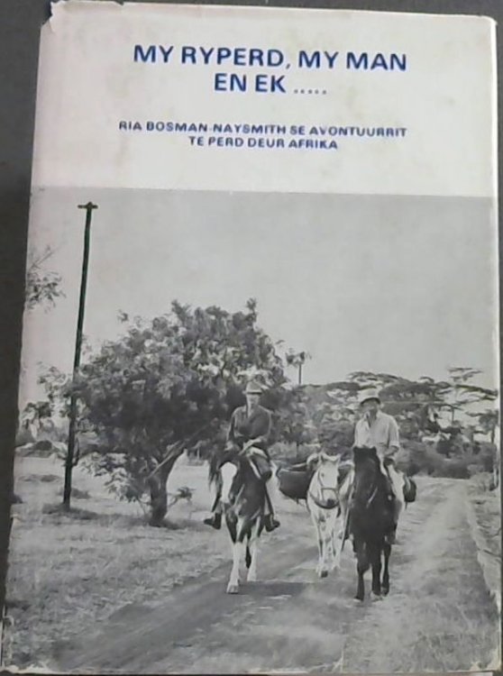 Image for My Ryperd, My Man en Ek . : Ria Bosman-Naysmith se avontuurrit te perd deur Afrika My Ryperd, My Man en Ek . : Ria Bosman-Naysmith se avontuurrit te perd deur Afrika