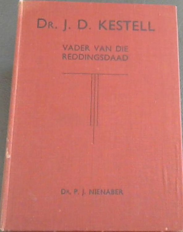 Image for Dr. J. D. Kestell; Vader Van Die Reddingsdaad Dr. J. D. Kestell; Vader Van Die Reddingsdaad