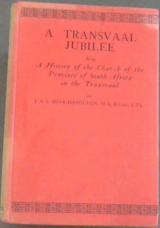 A Transvaal ubilee ; Being a History of the Church of the Province of South Africa in The Transvaal