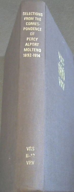 Selections from the correspondence of Percy Alport Molteno, 1892-1914 (Van Riebeeck Society) Second series No. 12