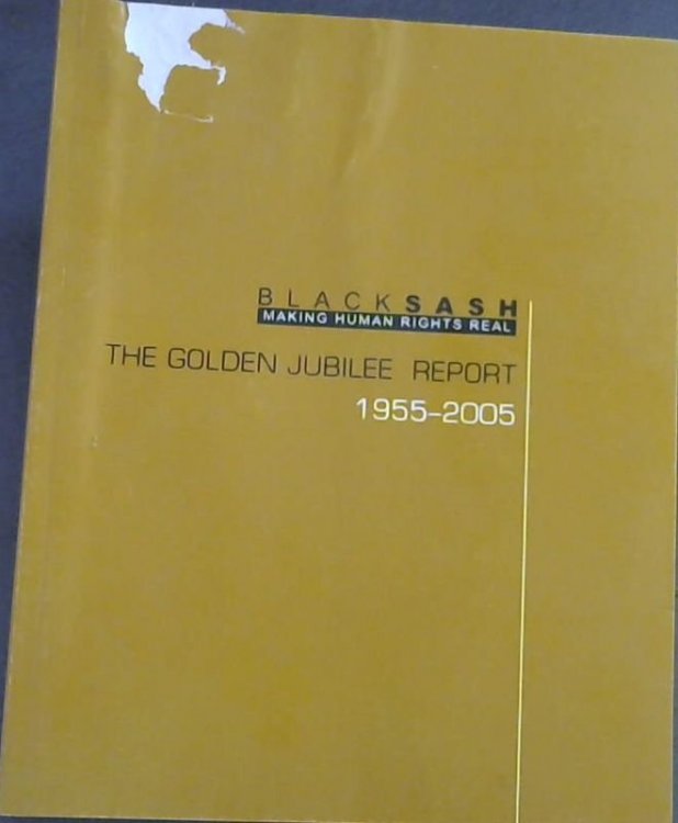The Golden Jubilee Report, Black Sash 1955 - 2005