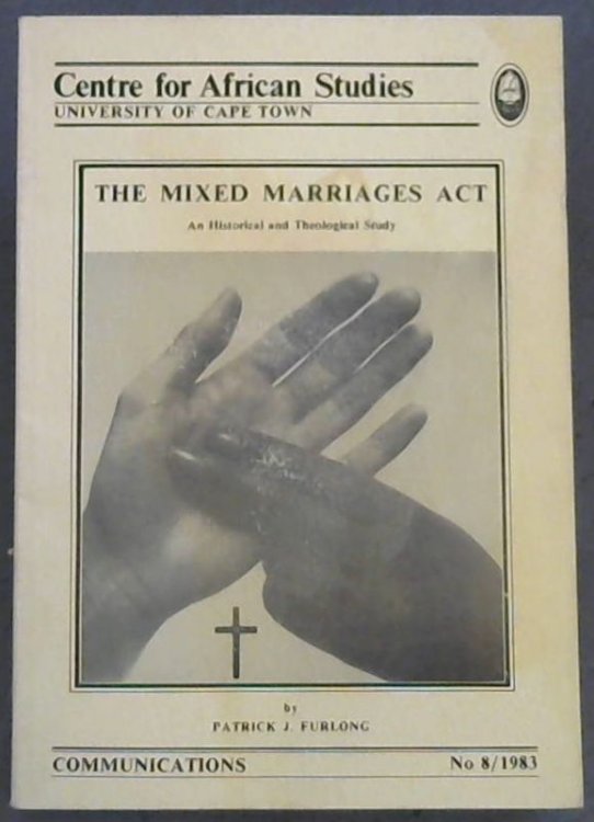 The Mixed Marriages Act. Communications No. 8 (Centre for African Studies, University of Cape Town)