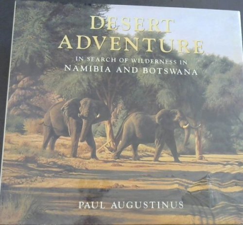 Desert Adventure: In Search of Wilderness in Namibia and Botswana