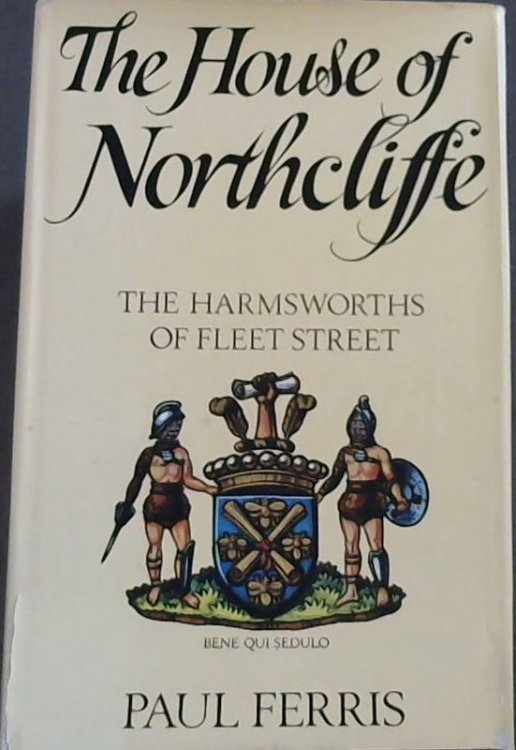 House of Northcliffe: Harmsworths of Fleet Street