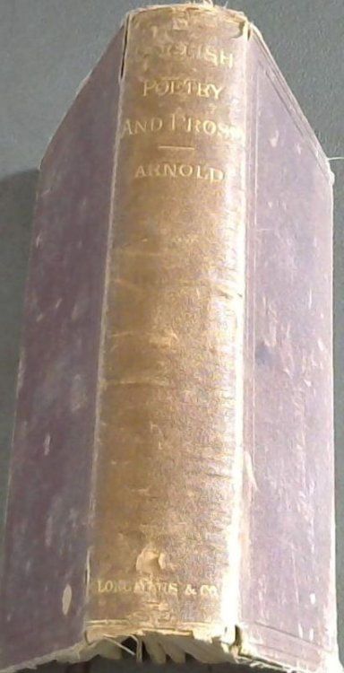 English Poetry and Prose : A collection of illustrative passage from the writings of English authors, commencing in the Anglo-Saxon period, and brought down to the present time