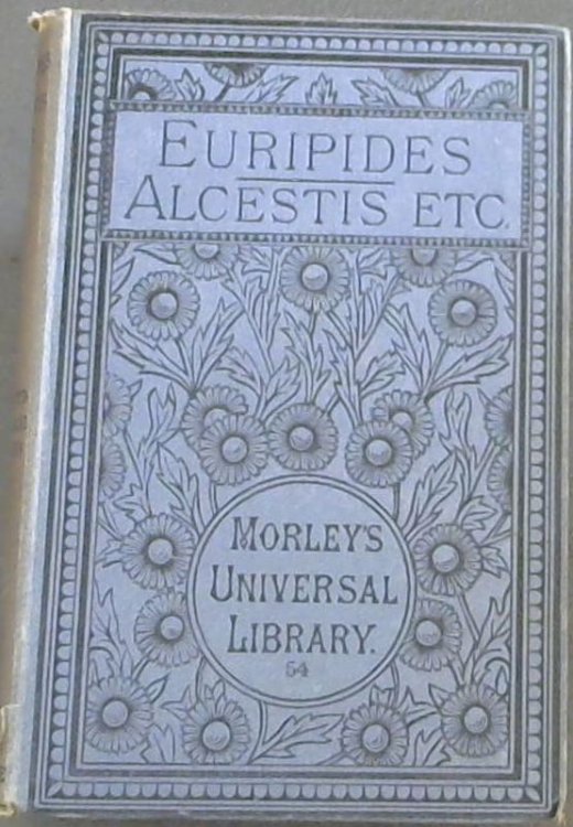 Alcestis and Other Plays ( Morley's Universal Library 54)