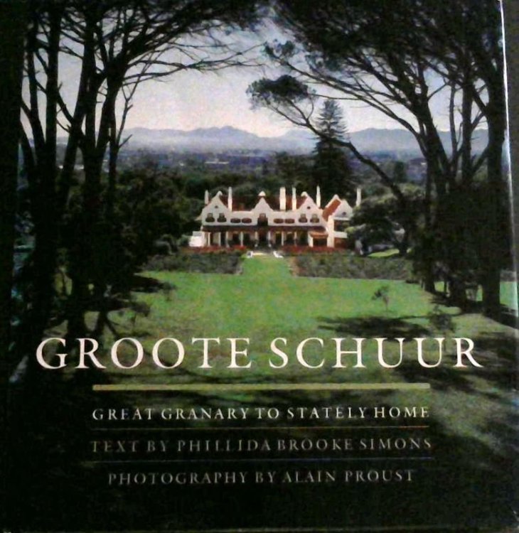 Groote Schuur: Great Granary to Stately Home