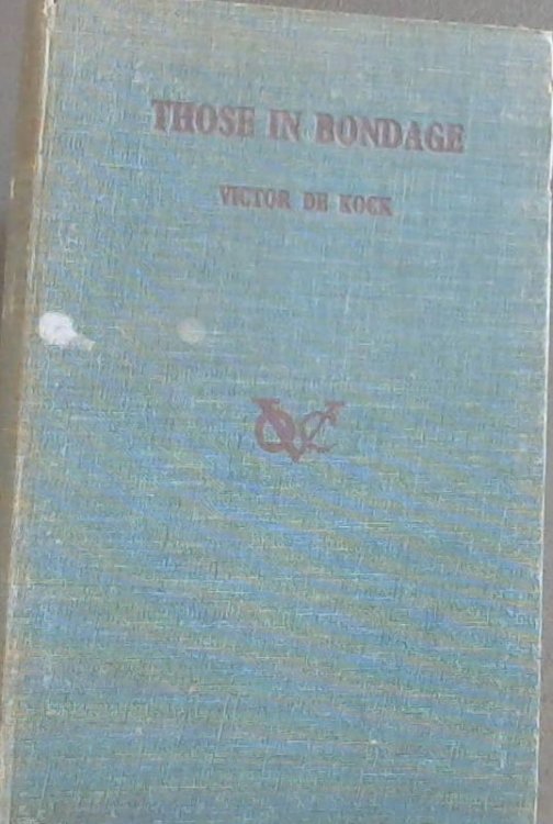 Those In Bondage; An account of the life of the slave at the Cape in the days of the Dutch East India Company
