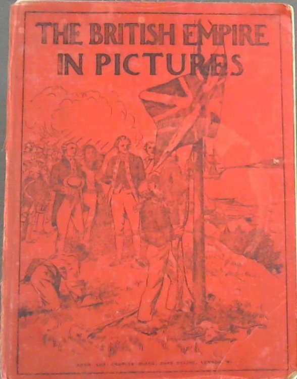 The British Empire in Pictures - A Geographical Reading Book
