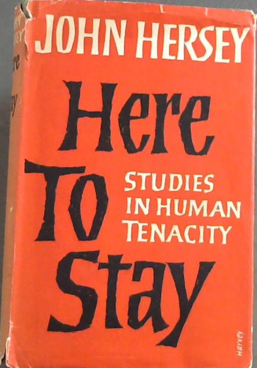 Image for Here to Stay : Studies in Human Tenacity Here to Stay : Studies in Human Tenacity