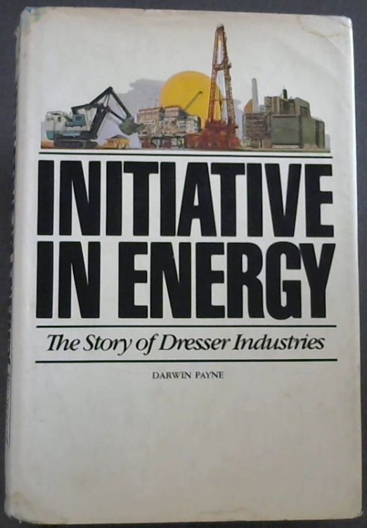 Initiative In Energy: The Story of Dresser Industries