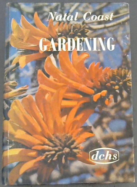 Natal Coast Gardening, with special reference to tropical and sub-tropical plants