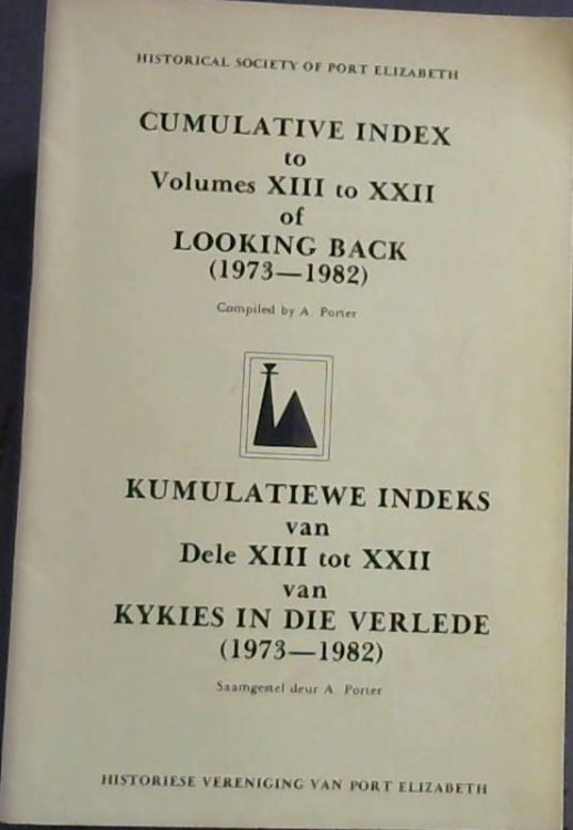 Cumulative Index to Volumes XIII to XXII of Looking Back (1973-1982) / Kumulatiewe Indeks van Dele XIII tot XXII van Kykies in die Verlede (1973-1982)