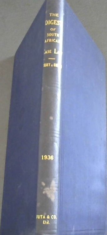 The Digest of South African Case Law containing the Reported Decisions of the Superior Courts in 1936
