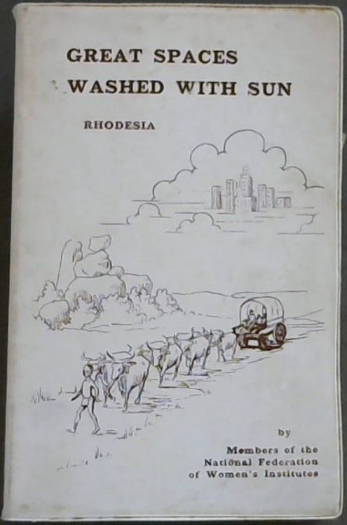 Great Spaces Washed With Sun: Rhodesia
