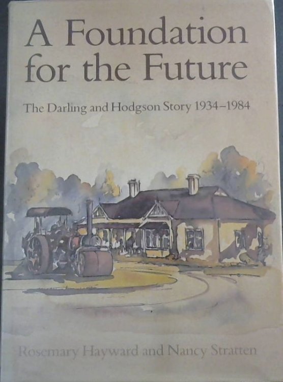 A Foundation for the Future: The Darling and Hodgson Story 1934 - 1984