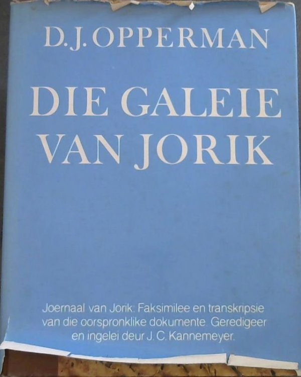 Die Galeie van Jorik - Joernaal van Jorik: Faksimilee en transkripsie van die oorspronklike dokumente met 'n weergawe van die finale teks Geredigeer en ingelei deur J C Kannemeyer
