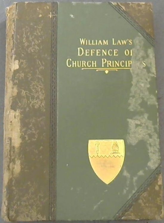 Image for William Law's Defence of Church Principles : Three Letters to the Bishop of Bangor - 1717-1719 William Law's Defence of Church Principles : Three Letters to the Bishop of Bangor - 1717-1719